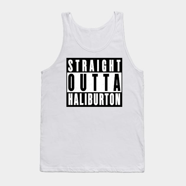 Straight Outta Haliburton Tank Top by JigglePeek